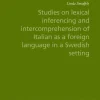 Studies on lexical inferencing and intercomprehension of Italian as a foreign language in a Swedish setting