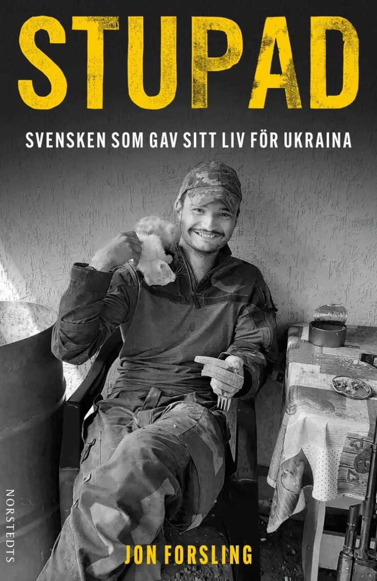 Stupad : Svensken som gav sitt liv för Ukraina