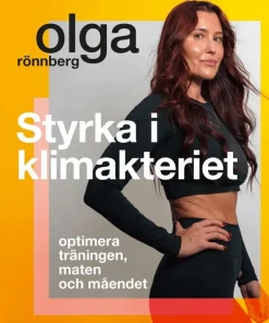 Styrka i klimakteriet : optimera träningen, maten och måendet