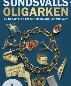 Sundsvallsoligarken : en berättelse om hur Ryssland lurade väst