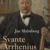 Svante Arrhenius : nobelpristagare, kosmopolit och klimatpionjär