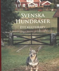 Svenska hundraser : ett kulturarv = Swedish native breeds : a cultural heritage