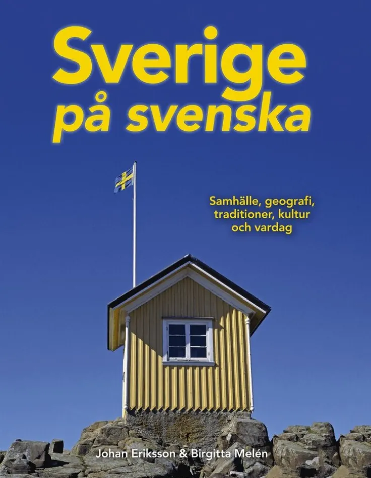 Sverige på svenska : samhälle, geografi, traditioner, kultur och vardag