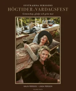 Systrarna Perssons högtider och vardagsfest : gemenskap, glädje och grön mat