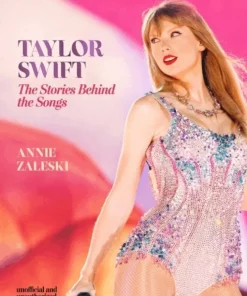 Taylor Swift - The Stories Behind the Songs
