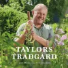 Taylors trädgård : odlingstips för blommor, grönsaker, frukter och bär