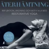 Återhämtning : reflektion, andning och aktiv vila med restorative yoga