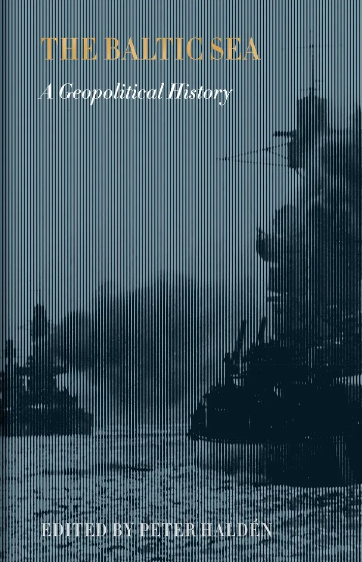 The Baltic Sea. a Geopolitical History