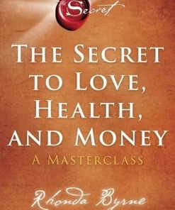 The Secret to Love, Health, and Money: A Masterclass