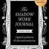 The shadow work journal : upptäck nycklarna till ditt undermedvetna