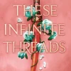 These Infinite Threads
