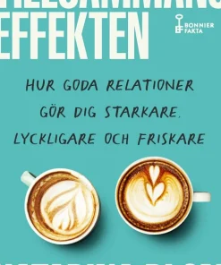 Tillsammans-effekten : hur goda relationer gör dig starkare, lyckligare och friskare