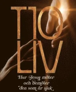 Tio liv : hur Jesus möter och bemöter den som är sjuk