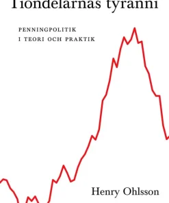 Tiondelarnas tyranni : penningpolitik i teori och praktik