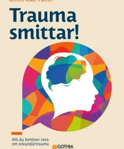 Trauma smittar! : allt du behöver veta om sekundärtrauma