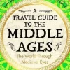 Travel Guide to the Middle Ages