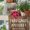Trädgårdsapoteket : att bruka och bereda terapeutiska örter