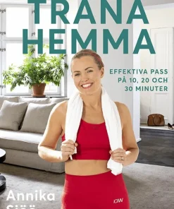 Träna hemma : effektiva pass på 10, 20 och 30 minuter