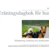 Träningsdagbok för hund : målsättning, framsteg och sammanfattning