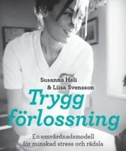 Trygg förlossning : en omvårdnadsmodell för minskad stress och rädsla