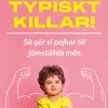 Typiskt killar! : så gör vi pojkar till jämställda män