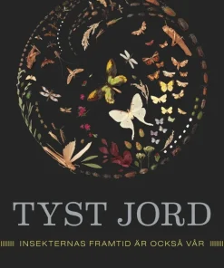Tyst jord : insekternas framtid är också vår