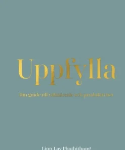 Uppfylla : din guide till välmående och produktivitet