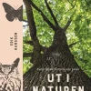 Ut i naturen : Naturskyddsföreningens guide - utflykter, äventyr, upplevelser