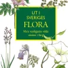 Ut i Sveriges Flora: våra vanligaste vilda växter i färg