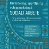 Utvärdering, uppföljning och granskning i socialt arbete : Förutsättningar, tillvägagångssätt och kritisk reflektion. 2:a omarbetade utg