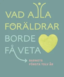Vad alla föräldrar borde få veta
