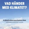 Vad händer med klimatet? : en klimatforskares syn på jordens klimat
