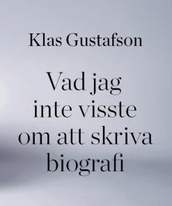 Vad jag inte visste om att skriva biografi