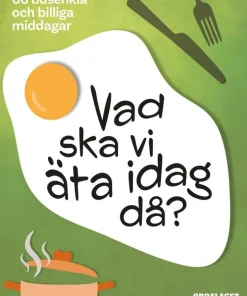 Vad ska vi äta idag då? : 66 busenkla och billiga middagar