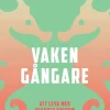 Vakengångare : att leva med psykossjukdom