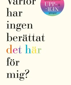 Varför har ingen berättat det här för mig?