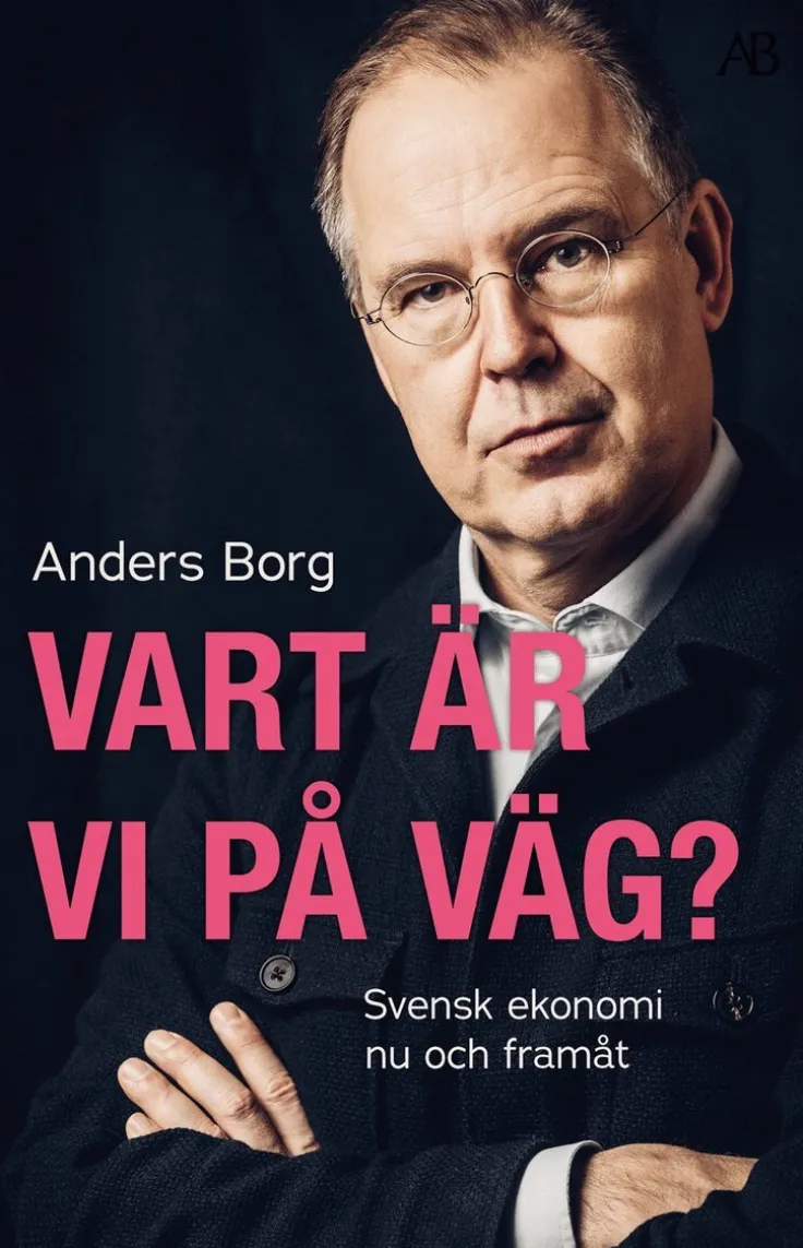Vart är vi på väg? : svensk ekonomi nu och framåt
