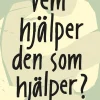 Vem hjälper den som hjälper? : Att vara anhörig till någon med psykisk ohälsa