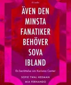 Även den minsta fanatiker behöver sova ibland : en berättelse om Karisma Center