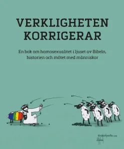Verkligheten korrigerar : en bok om homosexualitet i ljuset av Bibeln, historien och mötet med människor