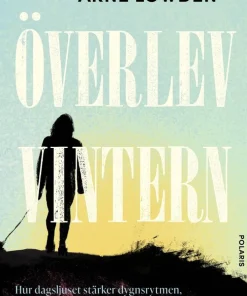 Överlev vintern : hur dagsljuset stärker dygnsrytmen, hindrar vinterdepress