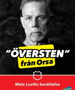 Översten från Orsa : Mats Lusths berättelse