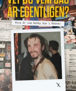 Vet du vem jag är egentligen? : Mina år som Bobby Sue i Rednex