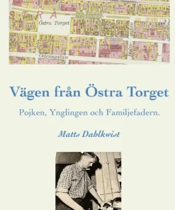 Vägen till Östra torget : pojken, ynglingen och familjefadern