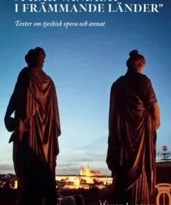 Vi har vandrat i främmande länder. Texter om tjeckisk opera och annat