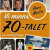 Vi minns 70-talet : en nostalgitripp