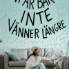 Vi är bara inte vänner längre