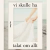 Vi skulle ha talat om allt