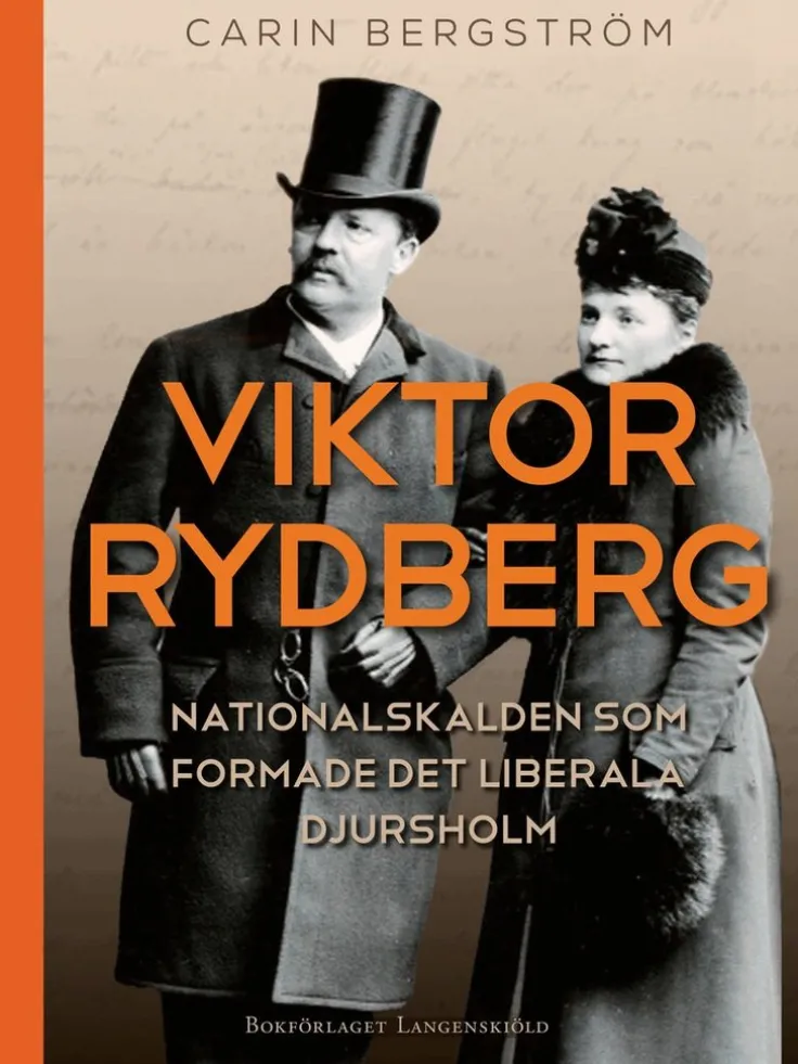 Viktor Rydberg : nationalskalden som formade det liberala Djursholm