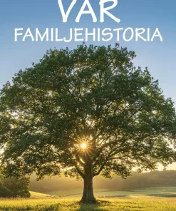 Vår familjehistoria - Boken om din familj från och med nu